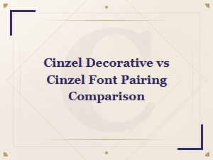Cinzel Decorative vs Cinzel: Font Pairing Comparison Guide