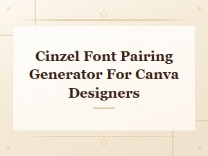 Cinzel Font Pairing Generator for Canva Designers | Perfect Combinations