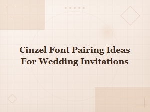 Best Cinzel Font Pairing Ideas for Elegant Wedding Invitations