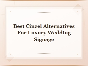 Best Cinzel Alternatives for Luxury Wedding Signage Fonts