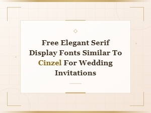 Free Elegant Serif Display Fonts Similar to Cinzel for Wedding Invitations