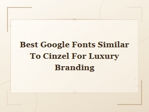 Best Free Google Fonts Similar to Cinzel for Luxury Branding