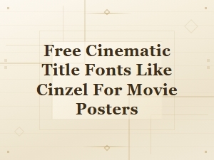 Free Cinzel Alternative Fonts for Cinematic Movie Posters