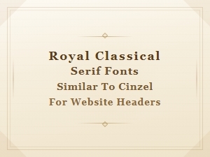 Free Royal Classical Serif Fonts Like Cinzel for Website Headers