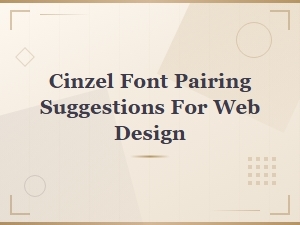 Best Google Fonts to Pair with Cinzel for Web Design